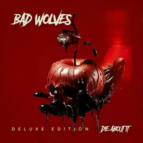Bad Wolves : Die About It (Deluxe Edition)